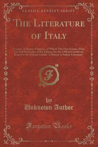 The Literature Of Italy di Unknown Author edito da Forgotten Books