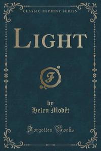 Light (classic Reprint) di Helen Modet edito da Forgotten Books