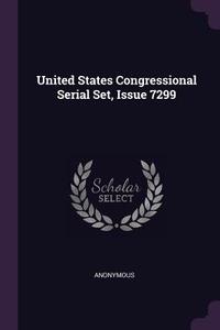 United States Congressional Serial Set, Issue 7299 di Anonymous edito da CHIZINE PUBN