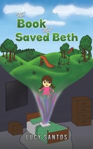 The Book That Saved Beth di Lucy Santos edito da Austin Macauley Publishers LLC