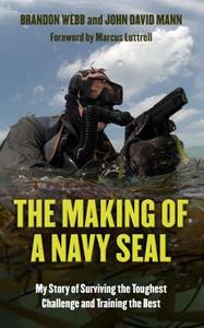 The Making of a Navy Seal: My Story of Surviving the Toughest Challenge and Training the Best di Brandon Webb, John David Mann edito da THORNDIKE PR