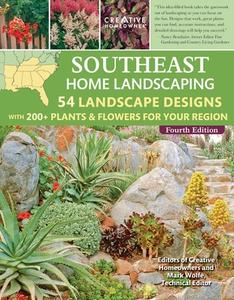 Southeast Home Landscaping, 4th Edition: 54 Landscape Designs with 200+ Plants & Flowers for Your Region di Roger Holmes, Rita Buchanan edito da CREATIVE HOMEOWNER PR