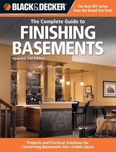 The Complete Guide to Finishing Basements (Black & Decker) di Editors of Cool Springs Press edito da Cool Springs Press