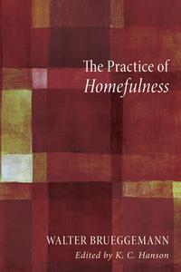 The Practice of Homefulness di Walter Brueggemann edito da Cascade Books