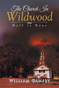 The Church In Wildwood di William Gamsby edito da Page Publishing, Inc.