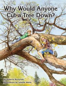 Why Would Anyone Want to Cut a Tree Down? di Roberta Burzynski, U. S. Department of Agriculture edito da Books Express Publishing
