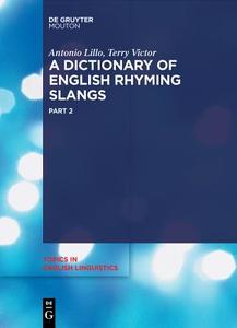 A Dictionary of English Rhyming Slangs di Antonio Lillo, Terry Victor edito da De Gruyter Mouton