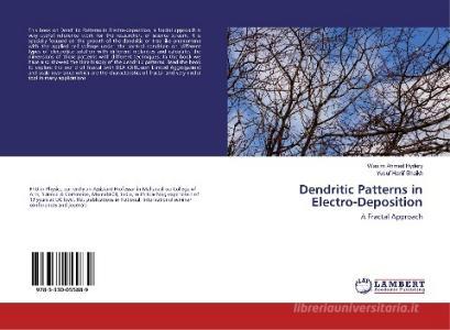 Dendritic Patterns in Electro-Deposition di Wasim Ahmed Hydery, Yusuf Hanif Shaikh edito da LAP Lambert Academic Publishing