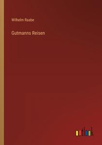 Gutmanns Reisen di Wilhelm Raabe edito da Outlook Verlag