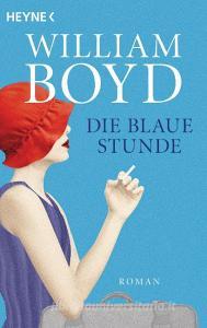 Die blaue Stunde di William Boyd edito da Heyne Taschenbuch