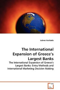 The International Expansion of Greece's Largest Banks di Labros Vasiliadis edito da VDM Verlag