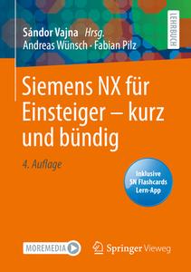 Siemens NX für Einsteiger - kurz und bündig di Andreas Wünsch, Fabian Pilz edito da Springer-Verlag GmbH