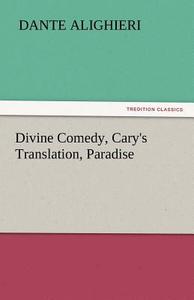 Divine Comedy, Cary's Translation, Paradise di Dante Alighieri edito da tredition GmbH
