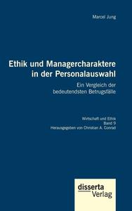 Ethik und Managercharaktere in der Personalauswahl. Ein Vergleich der bedeutendsten Betrugsfälle di Marcel Jung edito da Disserta Verlag