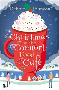 Christmas at the Comfort Food Cafe di Debbie Johnson edito da HarperCollins Publishers