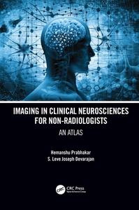 Imaging In Clinical Neurosciences For Non-radiologists di Hemanshu Prabhakar, S. Leve Joseph Devarajan edito da Taylor & Francis Ltd