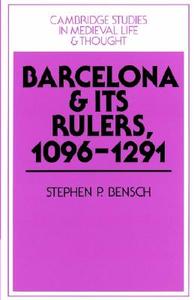 Barcelona and Its Rulers, 1096 1291 di Stephen P. Bensch edito da Cambridge University Press