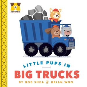 Adurable: Little Pups In Big Trucks di Bob Shea edito da Penguin Putnam Inc