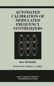 Automated Calibration of Modulated Frequency Synthesizers di Dan McMahill edito da SPRINGER NATURE