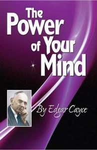 The Power of the Mind di Edgar Cayce edito da ARE Press