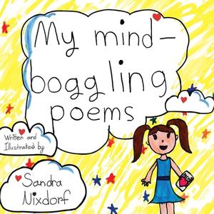 My Mind-Boggling Poems di Sandra Nixdorf edito da FriesenPress