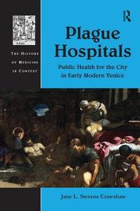 Plague Hospitals di Jane L. Stevens Crawshaw edito da Taylor & Francis Ltd