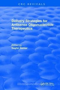 Delivery Strategies for Antisense Oligonucleotide Therapeutics edito da Taylor & Francis Ltd