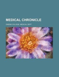 Medical Chronicle Volume 46 di Anonymous, Owens College Medical Dept edito da Rarebooksclub.com