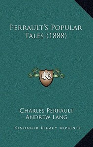 Perrault's Popular Tales (1888) di Charles Perrault edito da Kessinger Publishing