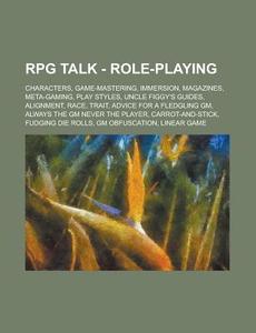 Characters, Game-mastering, Immersion, Magazines, Meta-gaming, Play Styles, Uncle Figgy's Guides, Alignment, Race, Trait, Advice For A Fledgling Gm, A di Source Wikia edito da General Books Llc