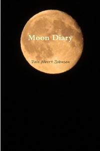 Moon Diary di Dale Albert Johnson edito da Lulu.com