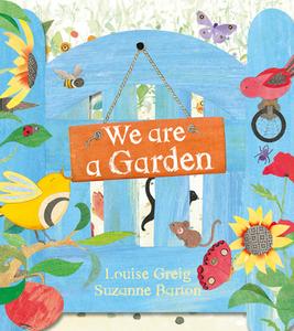 We Are A Garden di Louise Greig edito da Egmont Uk Ltd