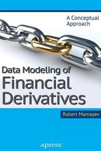 Data Modeling of Financial Derivatives di Robert Mamayev edito da Apress