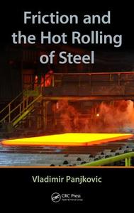 Friction and the Hot Rolling of Steel di Vladimir Panjkovic edito da CRC Press