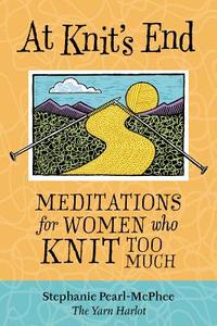 At Knit's End di Stephanie Pearl-McPhee edito da Storey Books