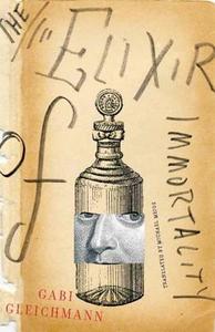 The Elixir Of Immortality di Gabi Gleichmann edito da Other Press LLC