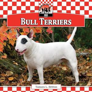 Bull Terriers di Tamara L. Britton edito da CHECKERBOARD