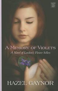 A Memory of Violets di Hazel Gaynor edito da Center Point