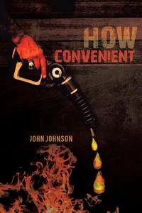 How Convenient di John Johnson edito da Page Publishing Inc