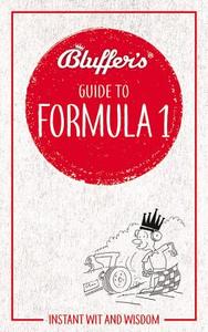Bluffer's Guide to Formula 1 di Roger Smith, Smith edito da Haynes Publishing Group