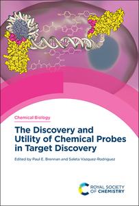 The Discovery and Utility of Chemical Probes in Target Discovery edito da ROYAL SOCIETY OF CHEMISTRY