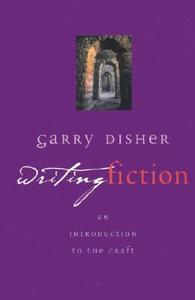 Writing Fiction: An Introduction to the Craft di Garry Disher edito da Allen & Unwin Academic