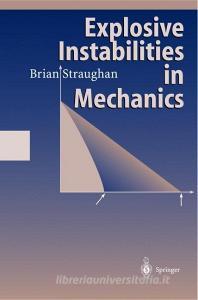 Explosive Instabilities in Mechanics di Brian Straughan edito da Springer Berlin Heidelberg