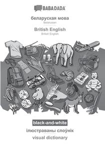 BABADADA black-and-white, Belarusian (in cyrillic script) - British English, visual dictionary (in cyrillic script) - visual dictionary di Babadada Gmbh edito da Babadada