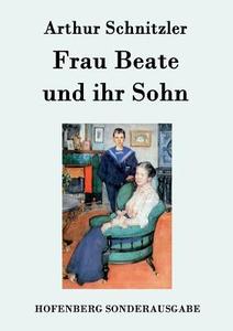 Frau Beate und ihr Sohn di Arthur Schnitzler edito da Hofenberg