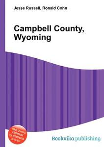 Campbell County, Wyoming di Jesse Russell, Ronald Cohn edito da Book On Demand Ltd.