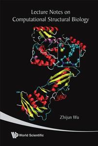 Lecture Notes On Computational Structural Biology di Wu Zhijun edito da World Scientific