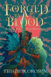 Forged By Blood di Ehigbor Okosun edito da HarperCollins Publishers