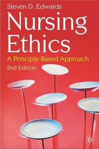 Nursing Ethics di Steven Edwards edito da Macmillan Education UK