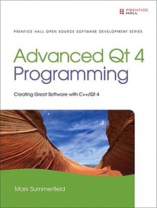 Advanced Qt Programming di Mark Summerfield edito da Prentice Hall